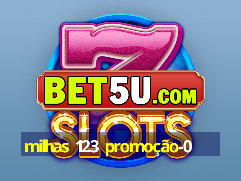 milhas 123 promoção